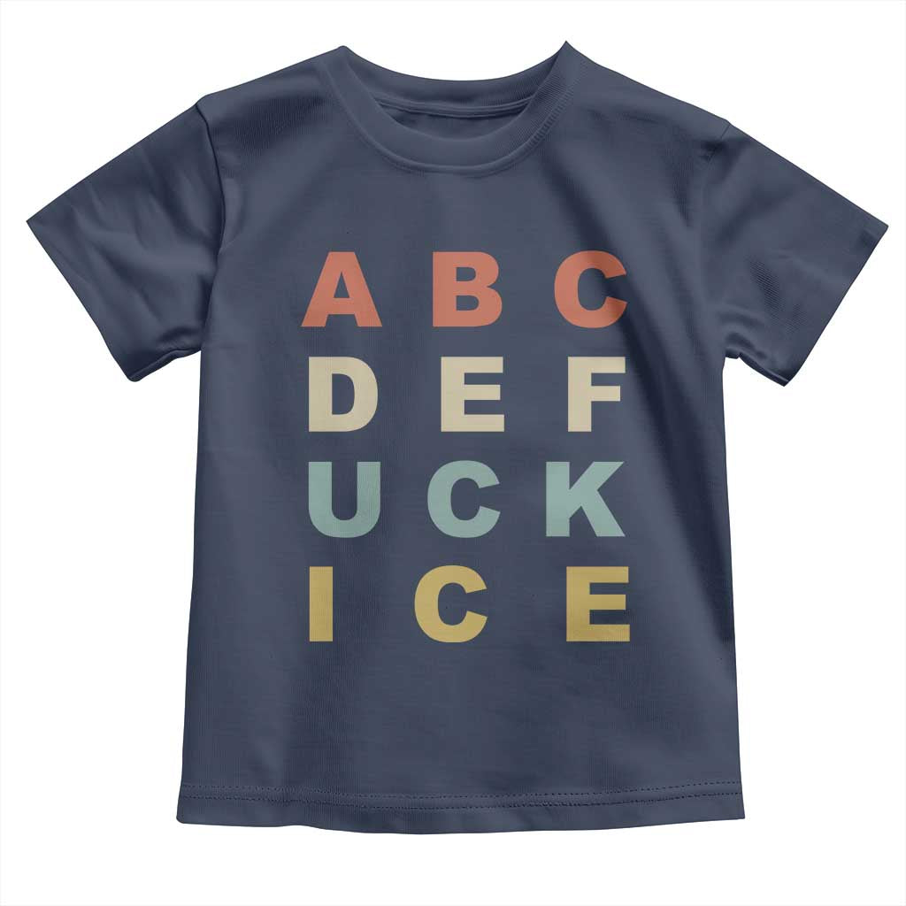 Funny Fuck Ice Protest Resistance Toddler T Shirt Political Retro Alphabet Graphic