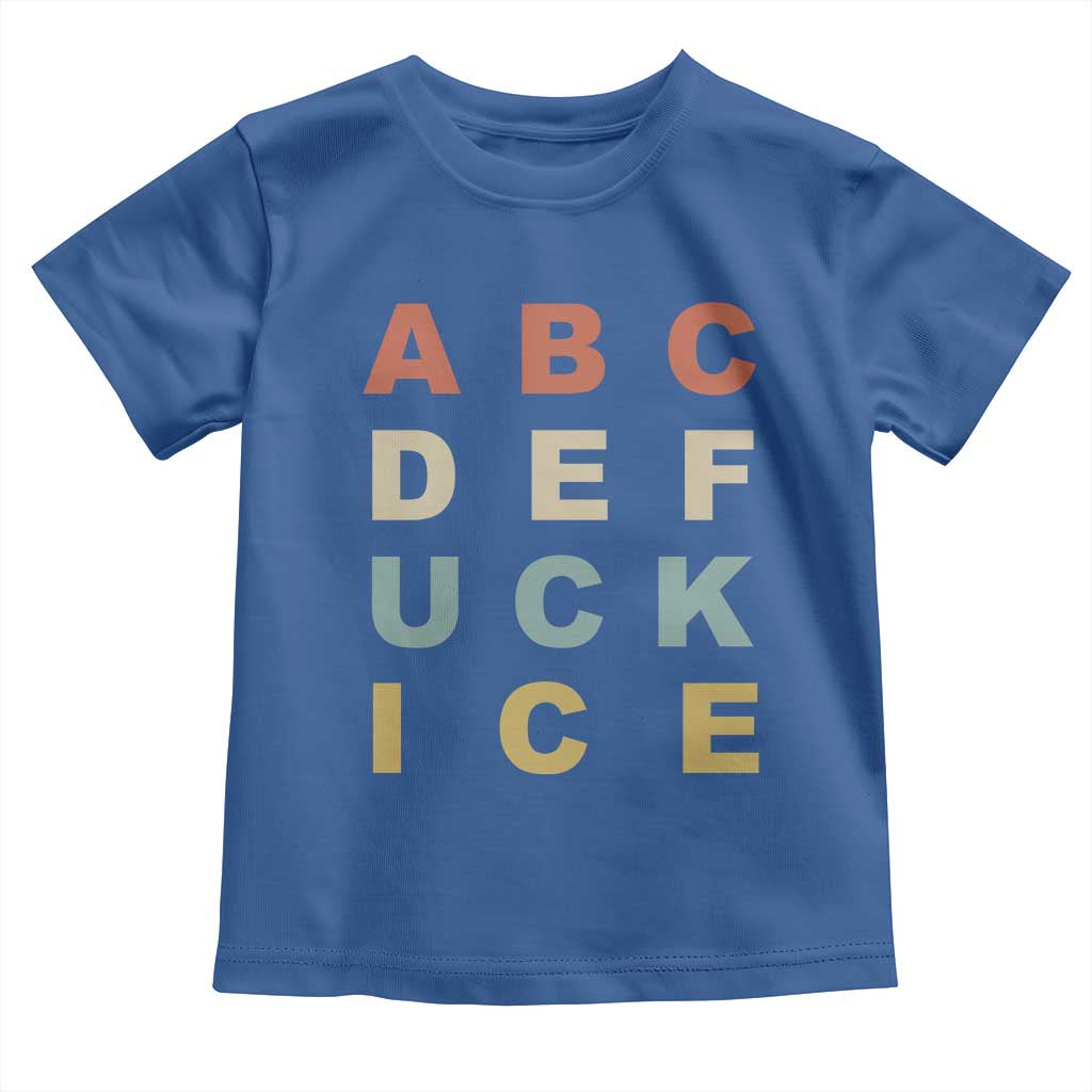 Funny Fuck Ice Protest Resistance Toddler T Shirt Political Retro Alphabet Graphic