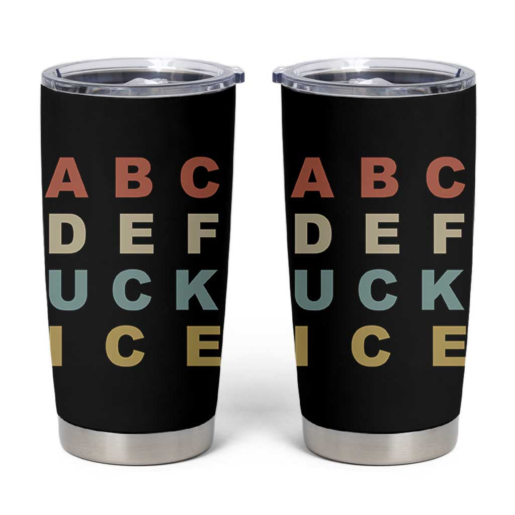 Funny Fuck Ice Protest Resistance Tumbler Cup Political Retro Alphabet Graphic