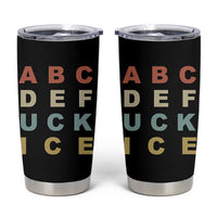 Funny Fuck Ice Protest Resistance Tumbler Cup Political Retro Alphabet Graphic