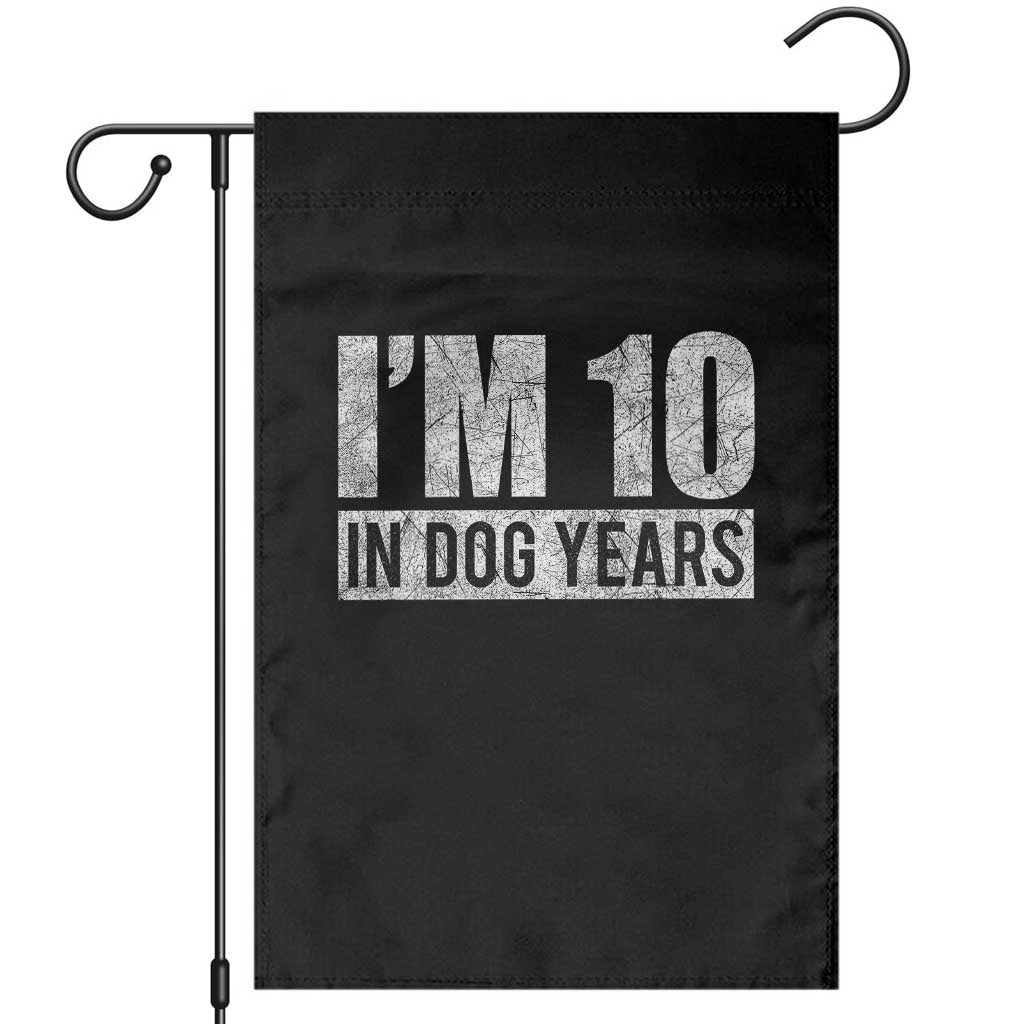 70th Birthday Funny I Am 10 In Dog Years Garden Flag 70 Years Old Gifts