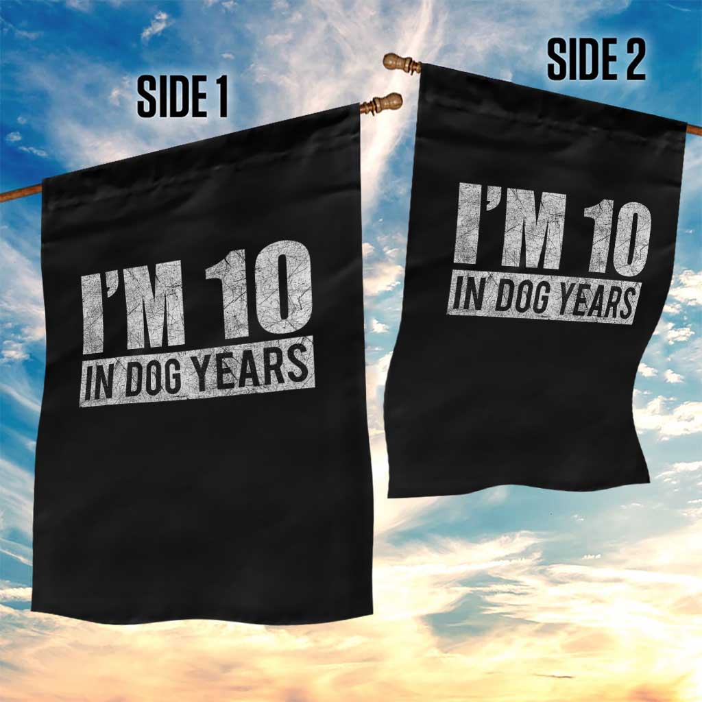 70th Birthday Funny I Am 10 In Dog Years Garden Flag 70 Years Old Gifts