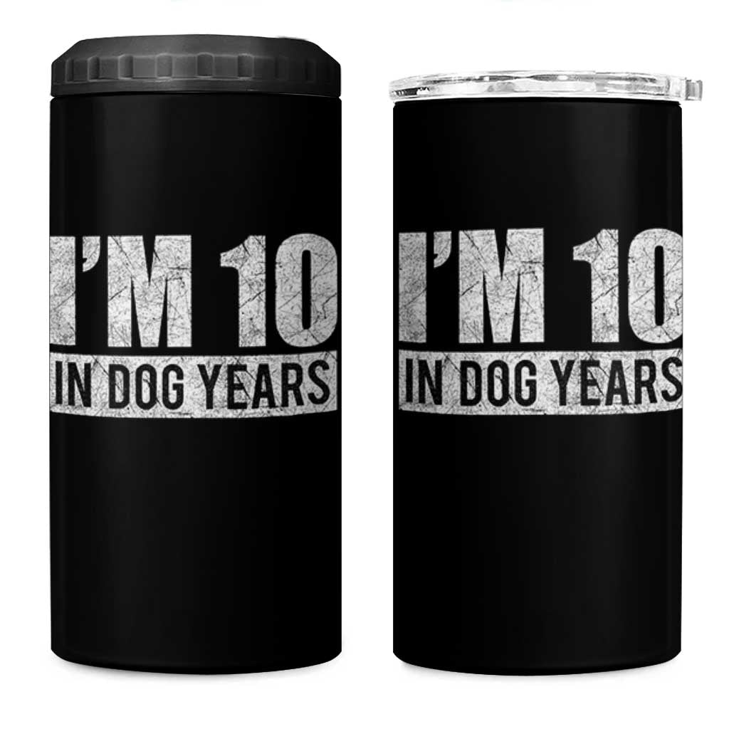70th Birthday Funny I Am 10 In Dog Years 4 in 1 Can Cooler Tumbler 70 Years Old Gifts