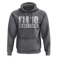 70th Birthday Funny I Am 10 In Dog Years Hoodie 70 Years Old Gifts