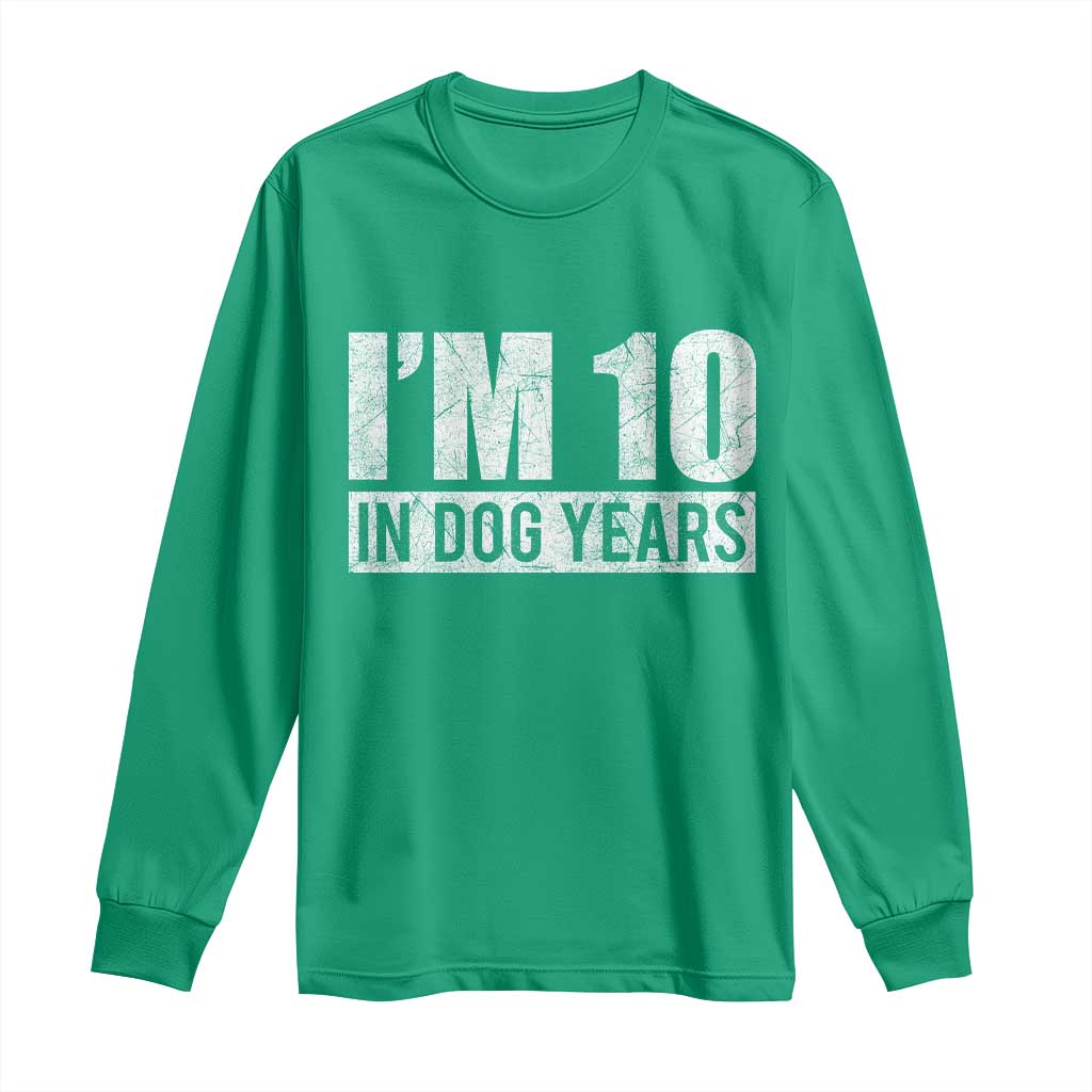 70th Birthday Funny I Am 10 In Dog Years Long Sleeve Shirt 70 Years Old Gifts