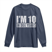 70th Birthday Funny I Am 10 In Dog Years Long Sleeve Shirt 70 Years Old Gifts