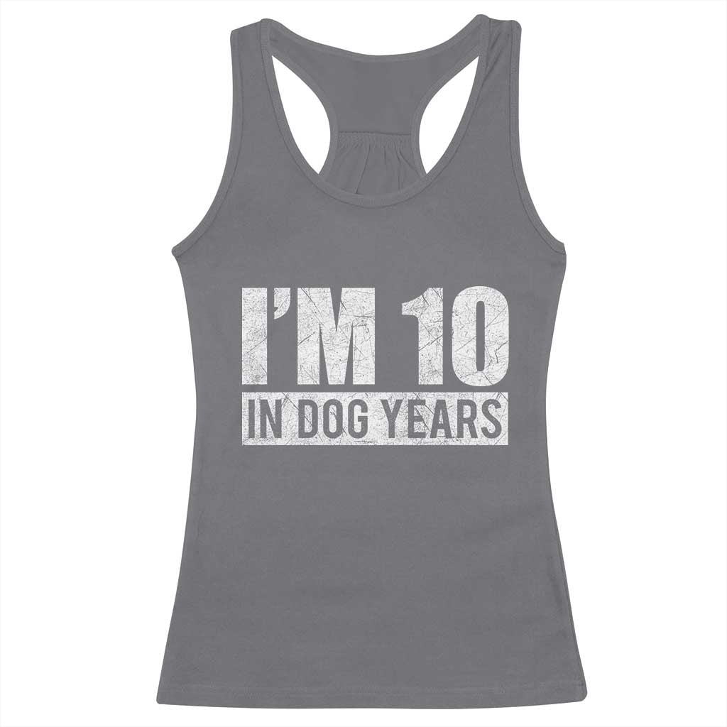 70th Birthday Funny I Am 10 In Dog Years Racerback Tank Top 70 Years Old Gifts