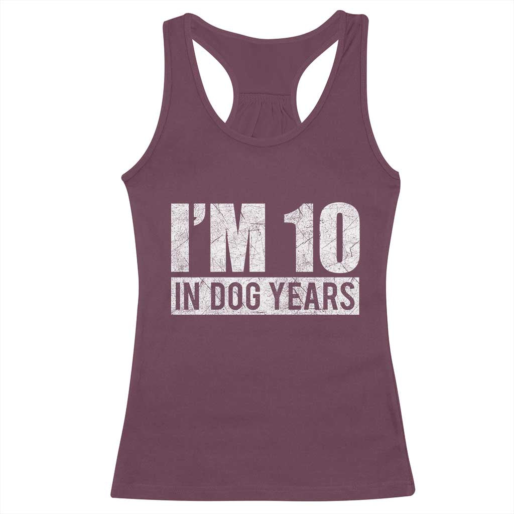 70th Birthday Funny I Am 10 In Dog Years Racerback Tank Top 70 Years Old Gifts