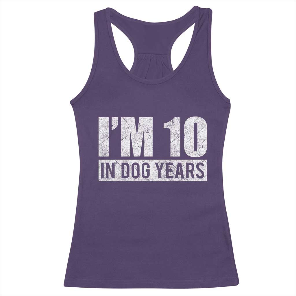 70th Birthday Funny I Am 10 In Dog Years Racerback Tank Top 70 Years Old Gifts