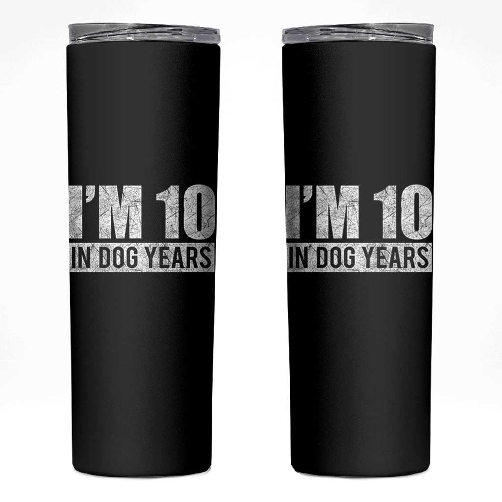 70th Birthday Funny I Am 10 In Dog Years Skinny Tumbler 70 Years Old Gifts