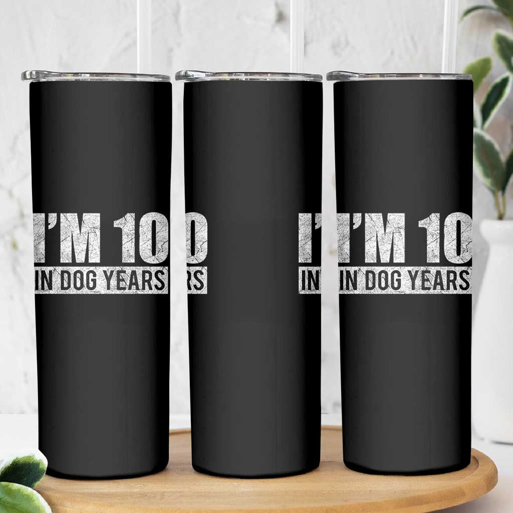 70th Birthday Funny I Am 10 In Dog Years Skinny Tumbler 70 Years Old Gifts