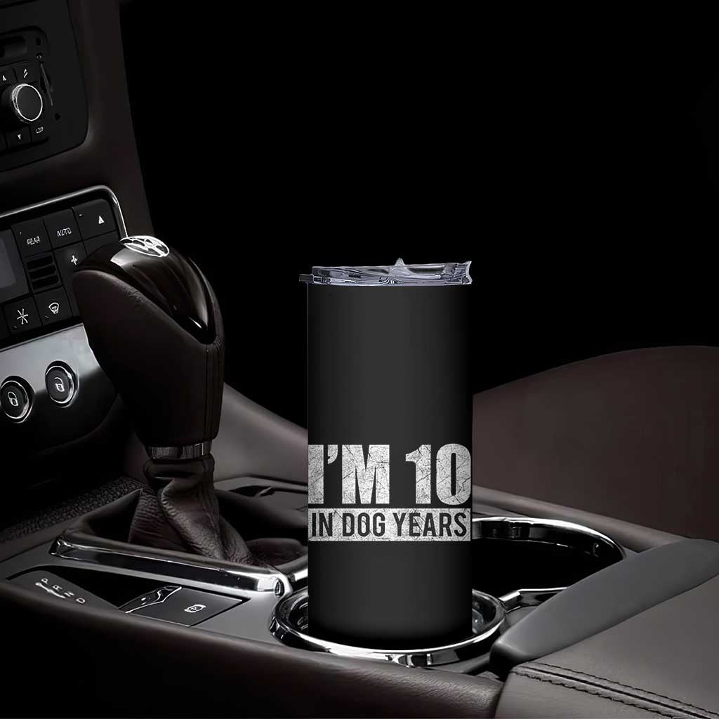 70th Birthday Funny I Am 10 In Dog Years Skinny Tumbler 70 Years Old Gifts