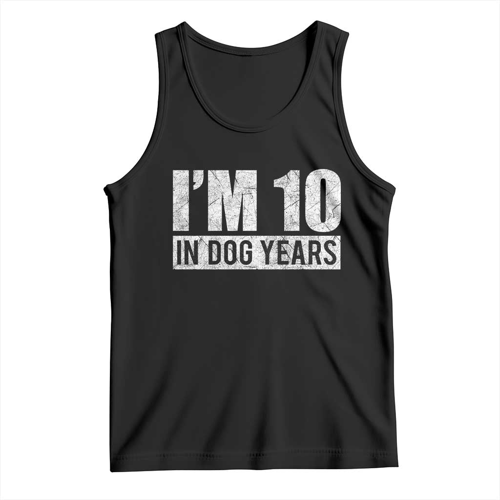 70th Birthday Funny I Am 10 In Dog Years Tank Top 70 Years Old Gifts