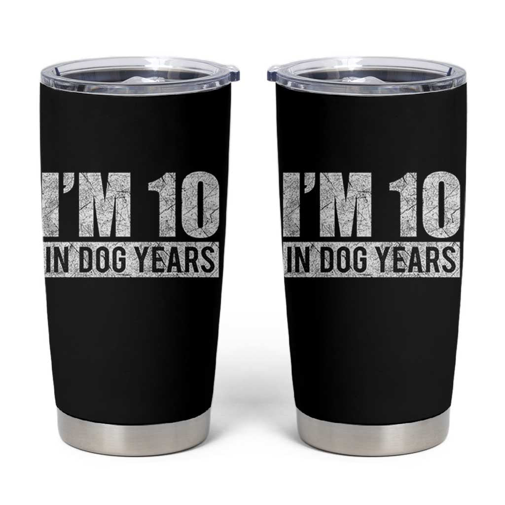 70th Birthday Funny I Am 10 In Dog Years Tumbler Cup 70 Years Old Gifts