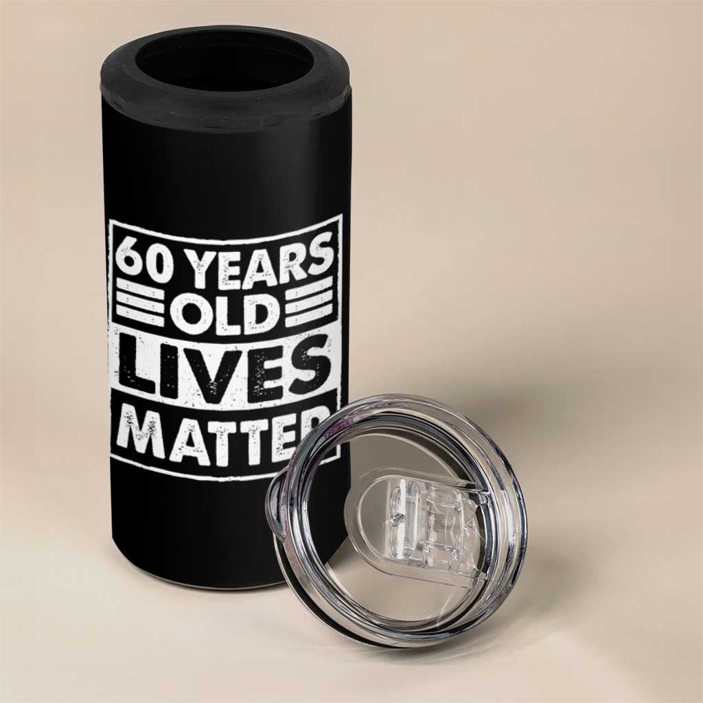 60th Birthday 4 in 1 Can Cooler Tumbler 60 Years Old Lives Matter Elderly Senior