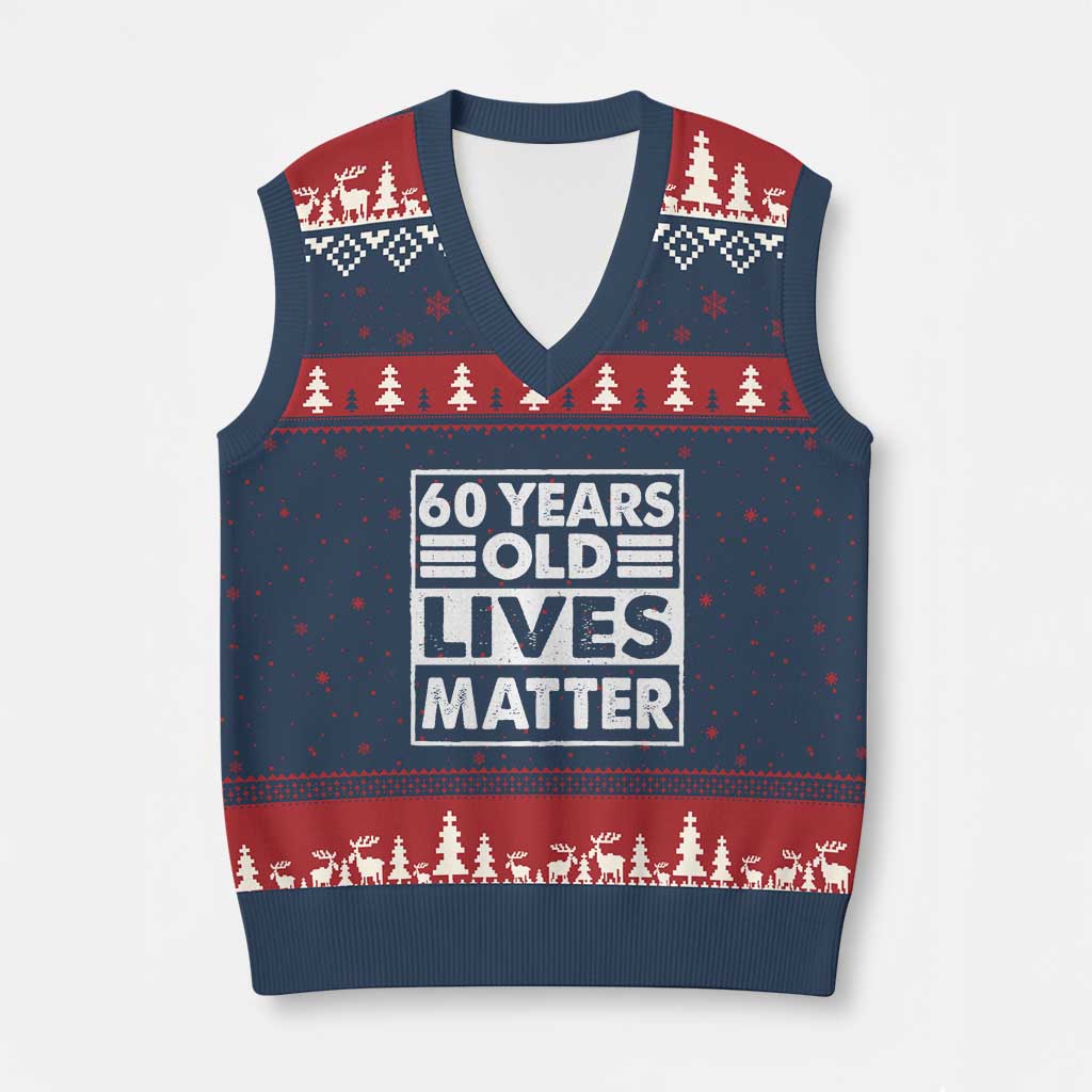 60th Birthday V-Neck Knit Sweater Vest 60 Years Old Lives Matter Elderly Senior