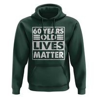 60th Birthday Hoodie 60 Years Old Lives Matter Elderly Senior