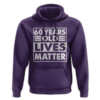 60th Birthday Hoodie 60 Years Old Lives Matter Elderly Senior