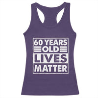 60th Birthday Racerback Tank Top 60 Years Old Lives Matter Elderly Senior