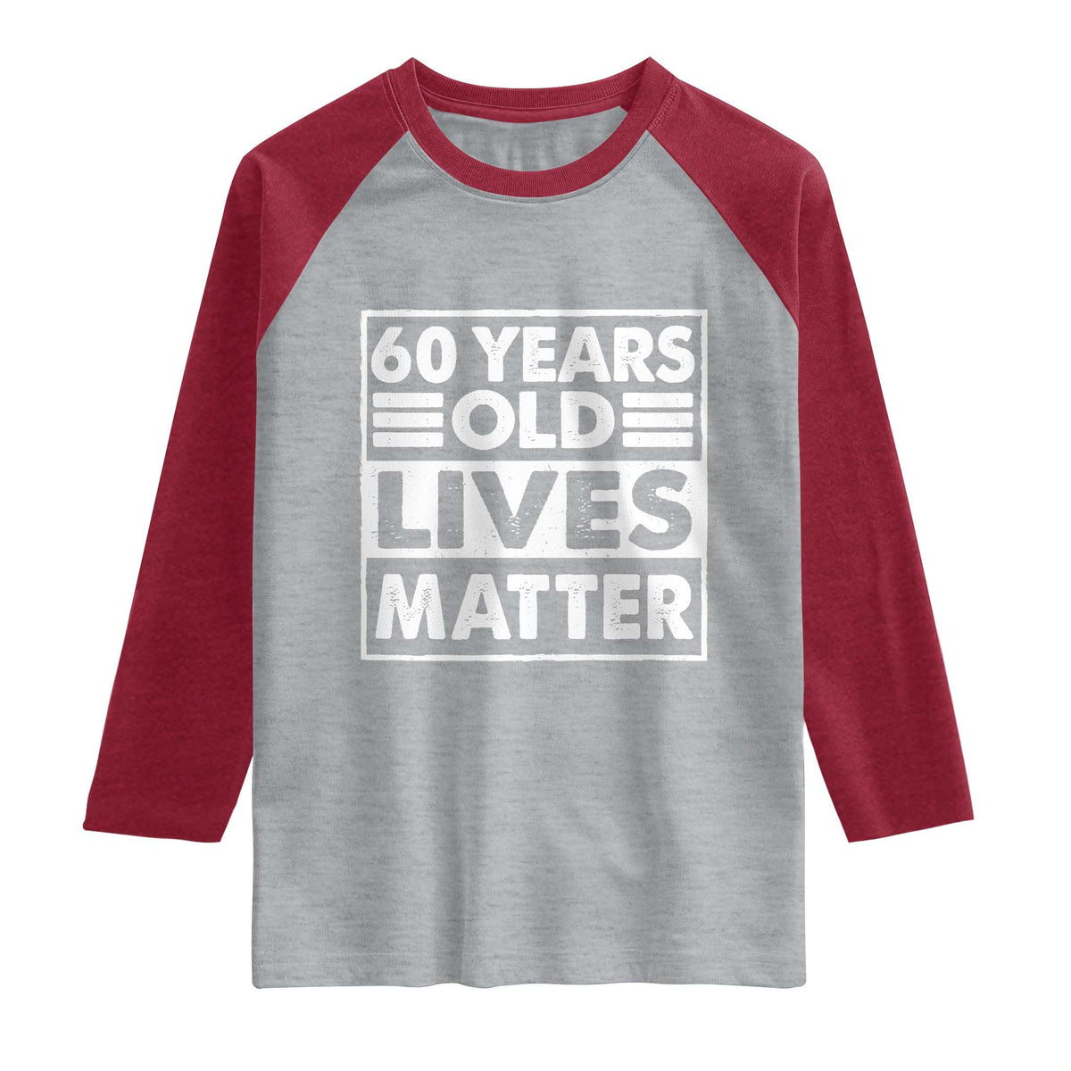 60th Birthday Raglan Shirt 60 Years Old Lives Matter Elderly Senior