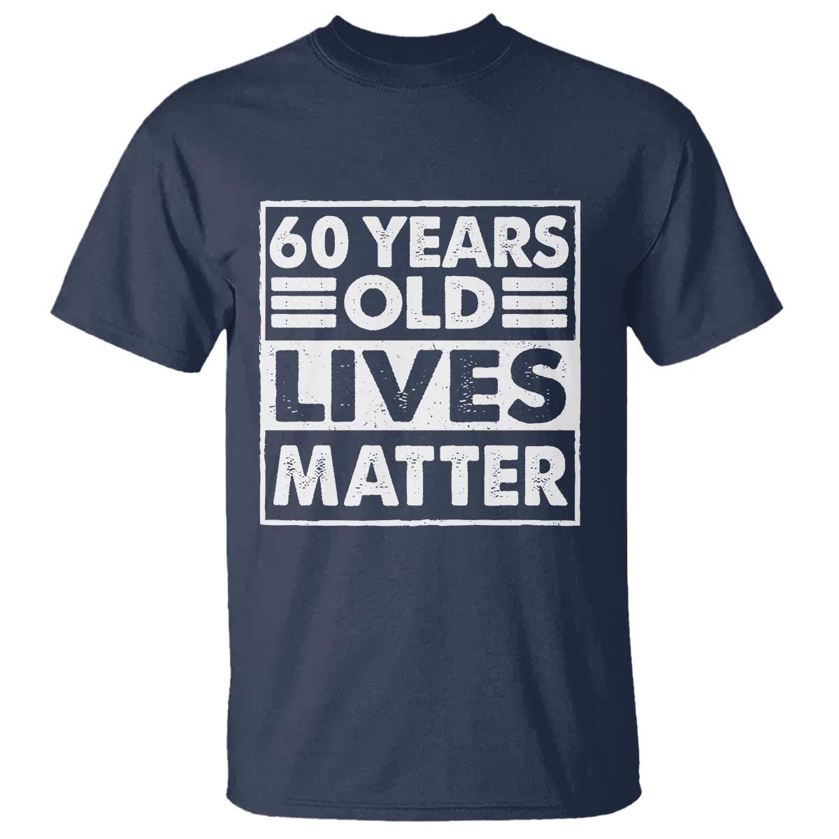 60th Birthday T Shirt 60 Years Old Lives Matter Elderly Senior