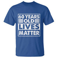 60th Birthday T Shirt 60 Years Old Lives Matter Elderly Senior