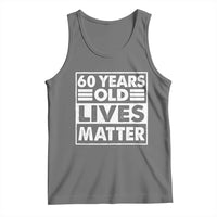 60th Birthday Tank Top 60 Years Old Lives Matter Elderly Senior