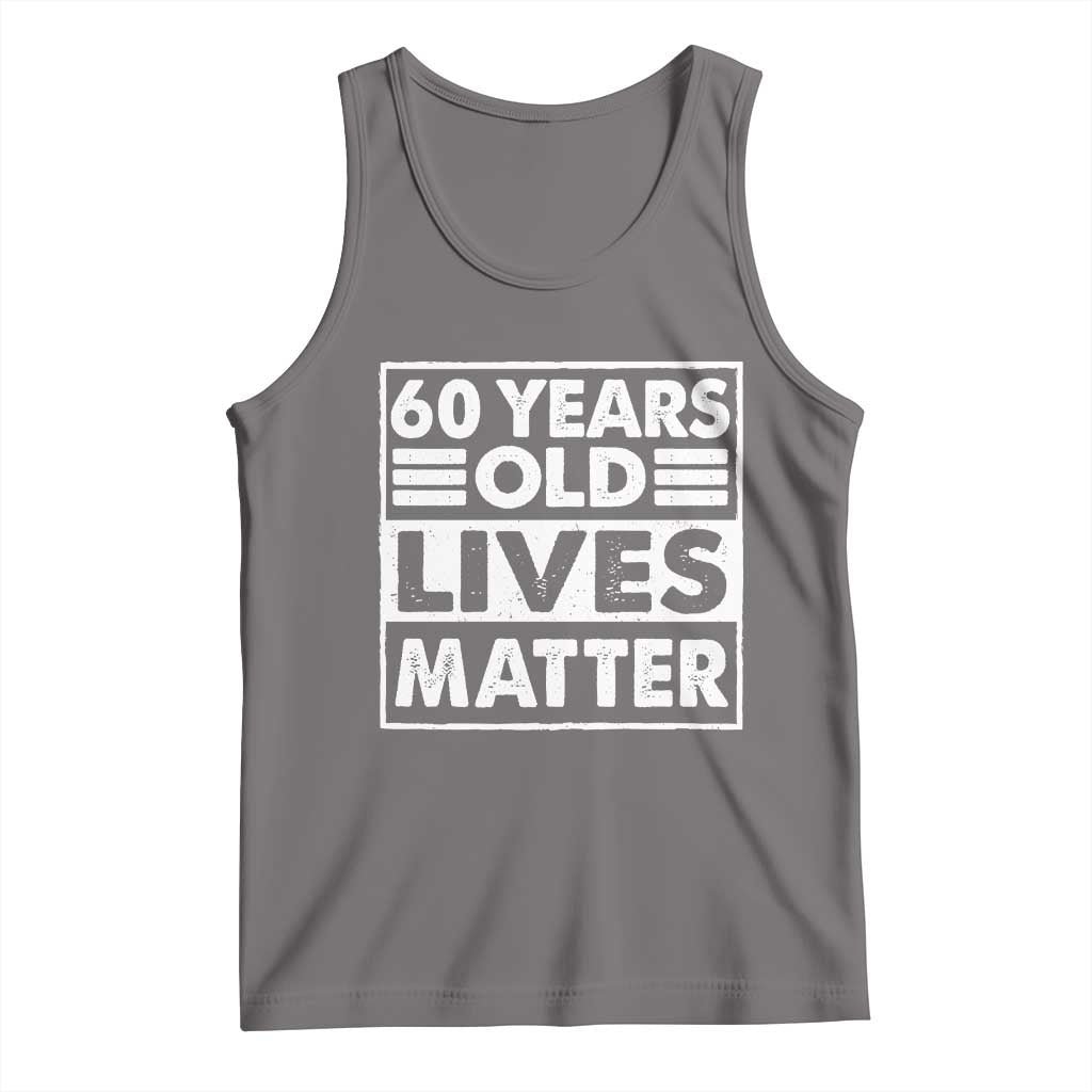 60th Birthday Tank Top 60 Years Old Lives Matter Elderly Senior