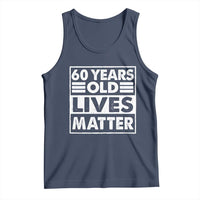 60th Birthday Tank Top 60 Years Old Lives Matter Elderly Senior