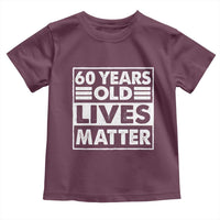 60th Birthday Toddler T Shirt 60 Years Old Lives Matter Elderly Senior