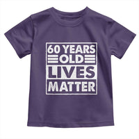60th Birthday Toddler T Shirt 60 Years Old Lives Matter Elderly Senior
