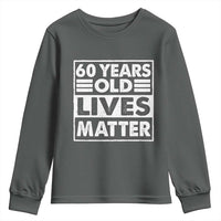 60th Birthday Youth Sweatshirt 60 Years Old Lives Matter Elderly Senior
