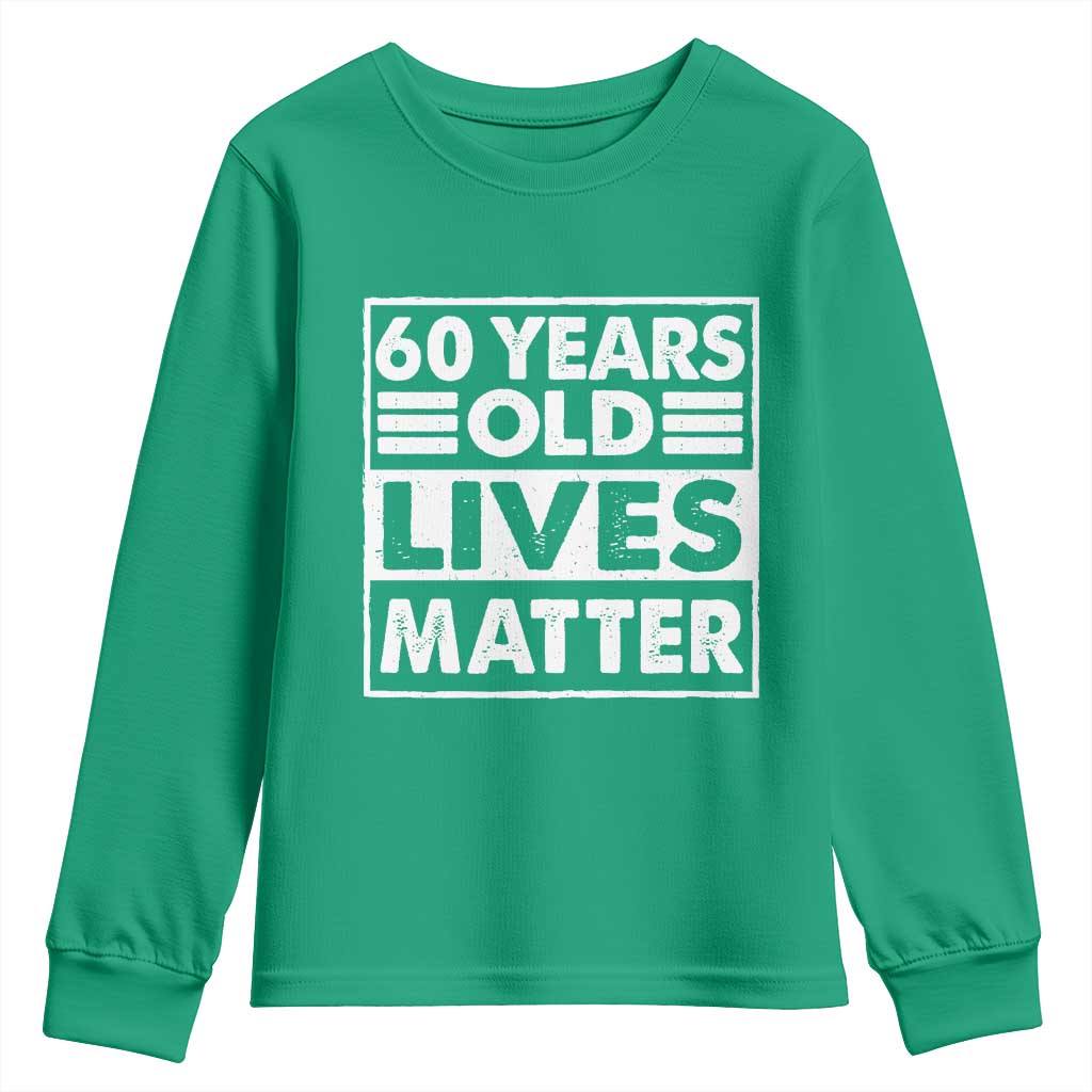 60th Birthday Youth Sweatshirt 60 Years Old Lives Matter Elderly Senior