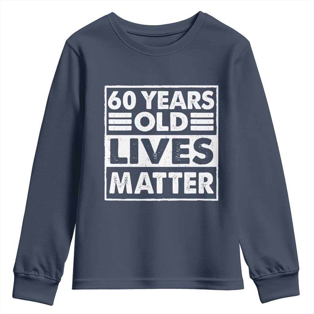 60th Birthday Youth Sweatshirt 60 Years Old Lives Matter Elderly Senior