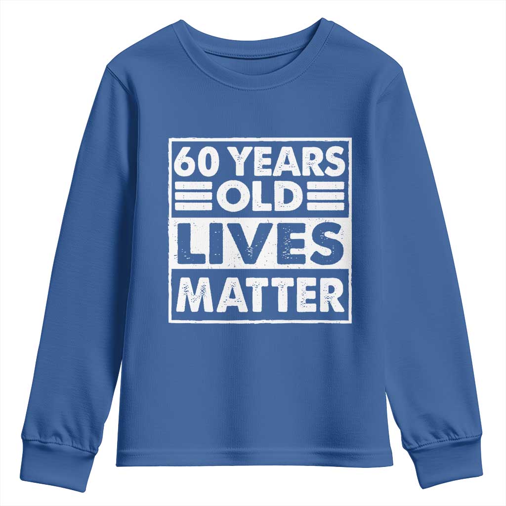 60th Birthday Youth Sweatshirt 60 Years Old Lives Matter Elderly Senior