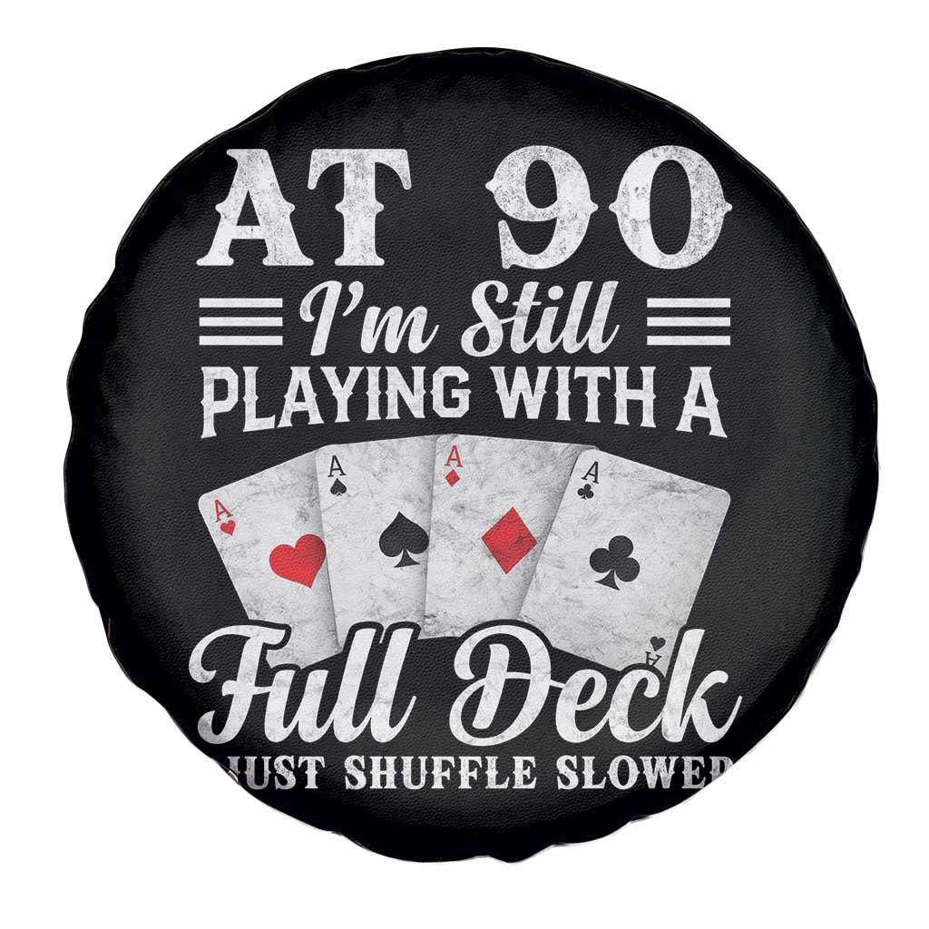 90th Birthday Poker Lover Spare Tire Cover At 90 I Am Still Playing With A Full Deck I Just Shuffle Slower
