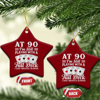 90th Birthday Poker Lover Ceramic Ornament At 90 I Am Still Playing With A Full Deck I Just Shuffle Slower