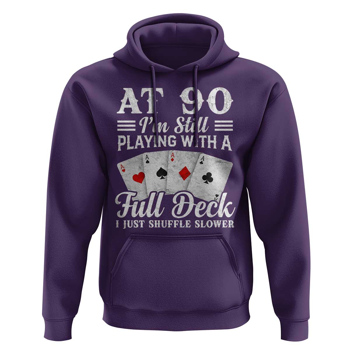 90th Birthday Poker Lover Hoodie At 90 I Am Still Playing With A Full Deck I Just Shuffle Slower