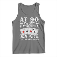 90th Birthday Poker Lover Tank Top At 90 I Am Still Playing With A Full Deck I Just Shuffle Slower