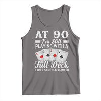 90th Birthday Poker Lover Tank Top At 90 I Am Still Playing With A Full Deck I Just Shuffle Slower
