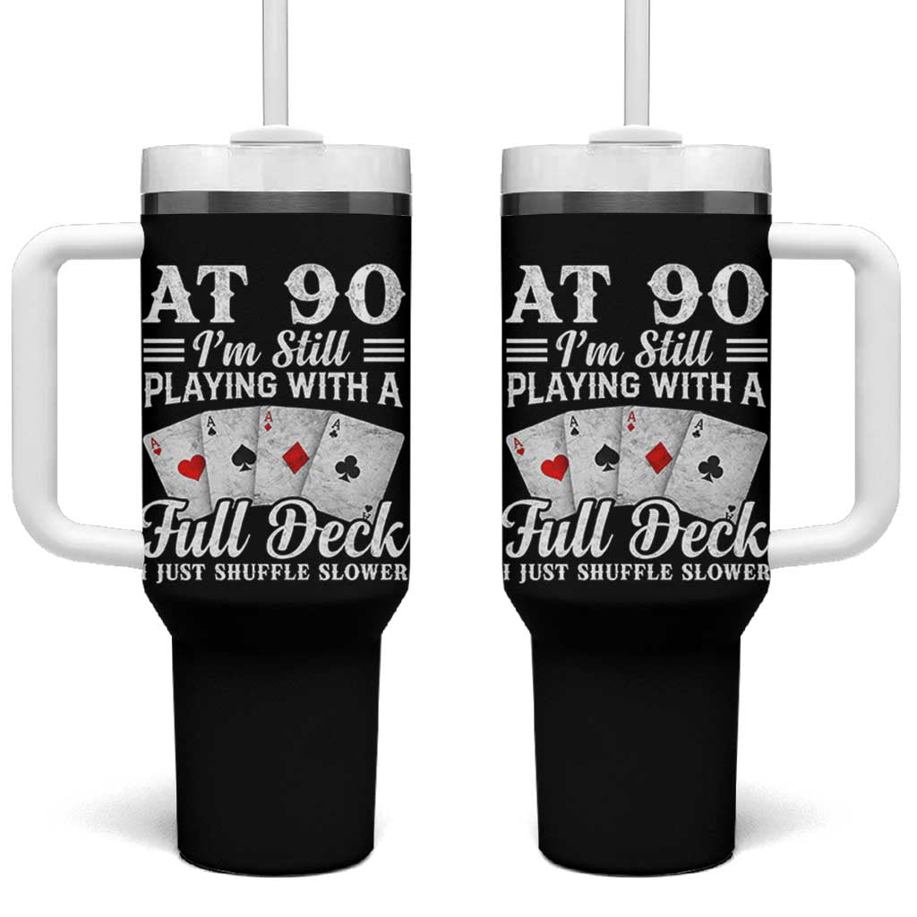 90th Birthday Poker Lover Tumbler With Handle At 90 I Am Still Playing With A Full Deck I Just Shuffle Slower