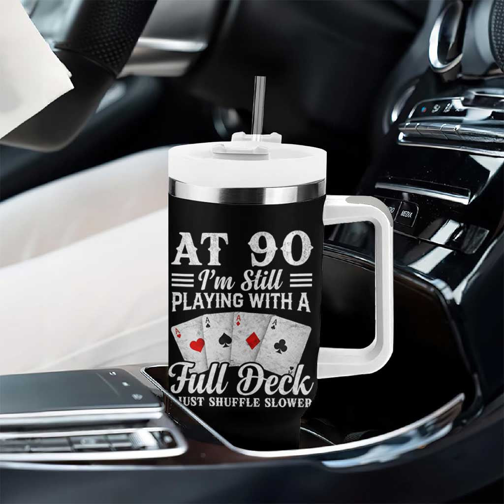 90th Birthday Poker Lover Tumbler With Handle At 90 I Am Still Playing With A Full Deck I Just Shuffle Slower