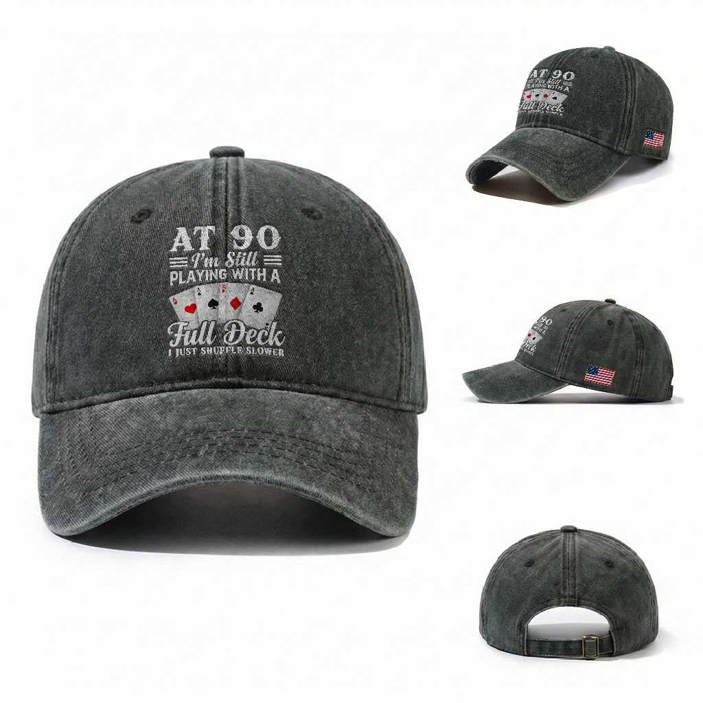 90th Birthday Poker Lover Washed Cotton Baseball Cap At 90 I Am Still Playing With A Full Deck I Just Shuffle Slower