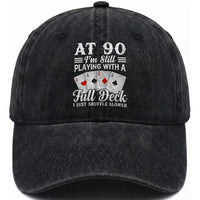 90th Birthday Poker Lover Washed Cotton Baseball Cap At 90 I Am Still Playing With A Full Deck I Just Shuffle Slower