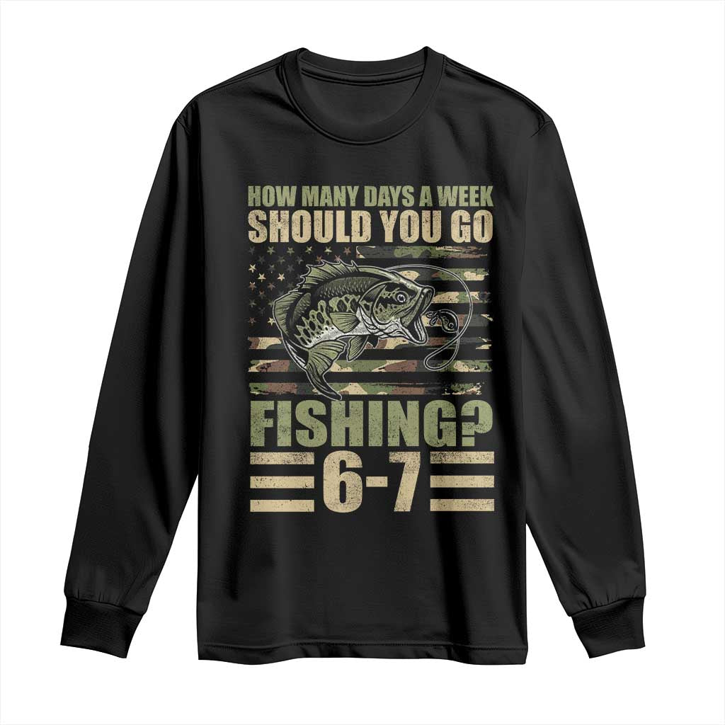 Fishing 67 Meme Long Sleeve Shirt How Many Days A Week Should You Go Fishing Camo Flag