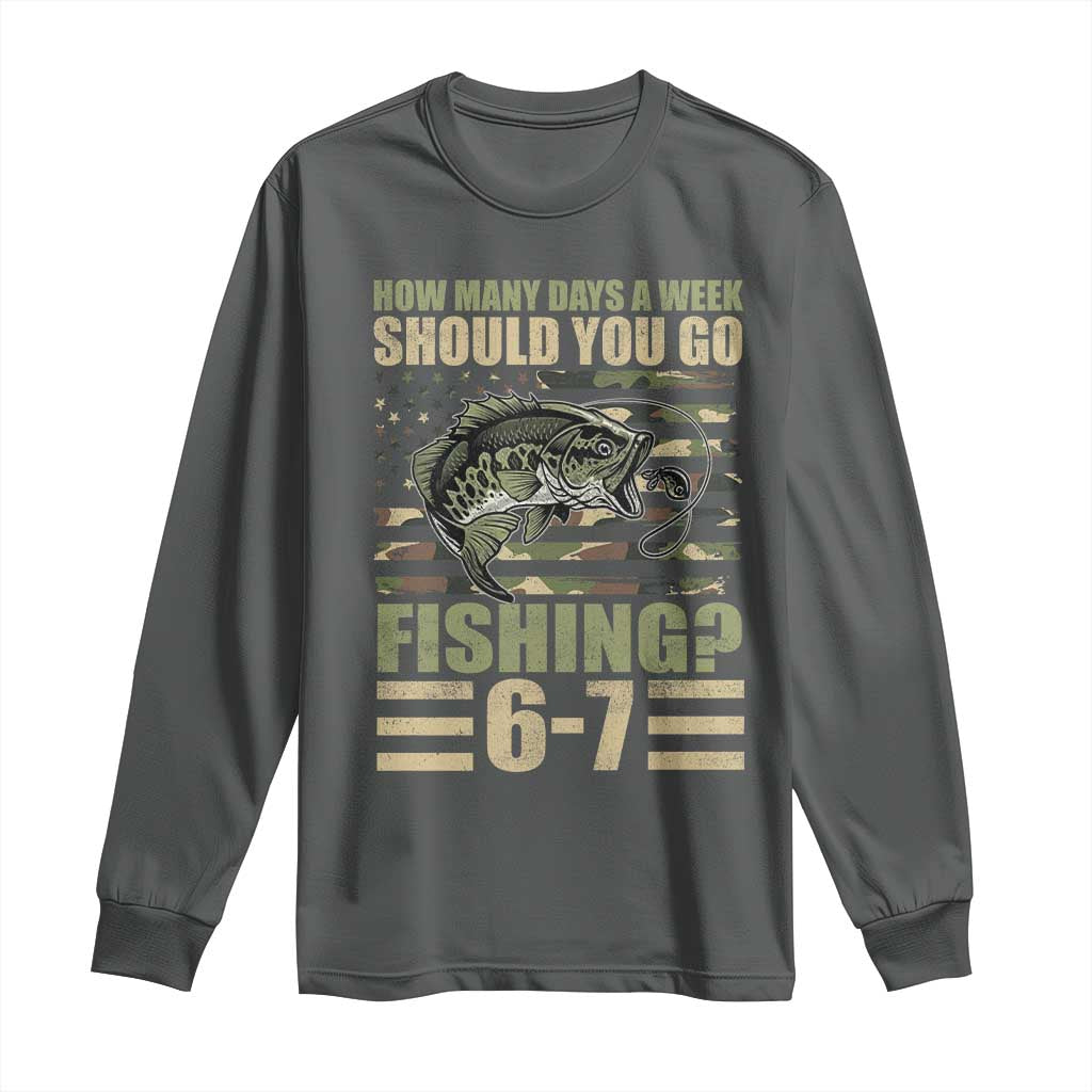 Fishing 67 Meme Long Sleeve Shirt How Many Days A Week Should You Go Fishing Camo Flag