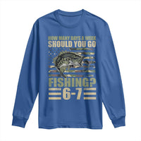 Fishing 67 Meme Long Sleeve Shirt How Many Days A Week Should You Go Fishing Camo Flag