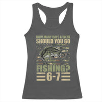 Fishing 67 Meme Racerback Tank Top How Many Days A Week Should You Go Fishing Camo Flag