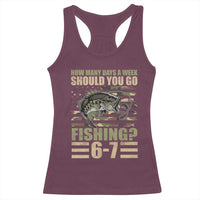 Fishing 67 Meme Racerback Tank Top How Many Days A Week Should You Go Fishing Camo Flag