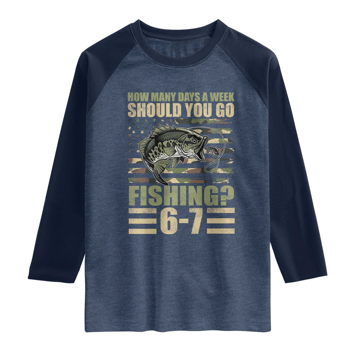 Fishing 67 Meme Raglan Shirt How Many Days A Week Should You Go Fishing Camo Flag